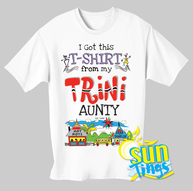 I got this T-Shirt from my TRINI Aunty - Click Image to Close